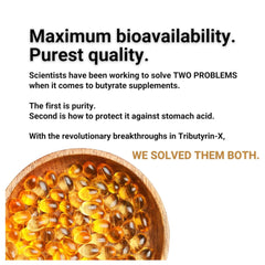 Healthy Gut Tributyrin-X odor-free capsules enable comfortable daily supplementation.