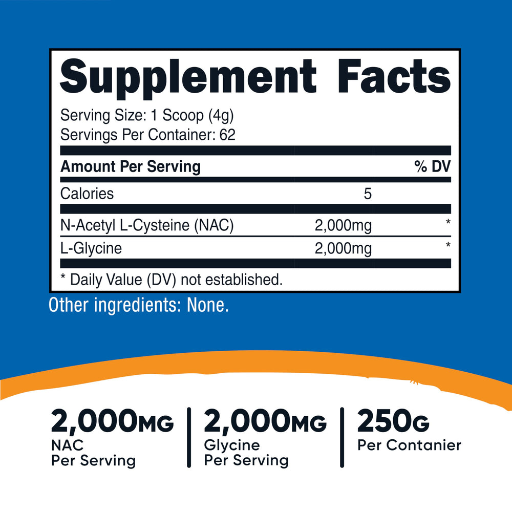 NAC and Glycine per serving: 2000mg NAC and 2000mg Glycine