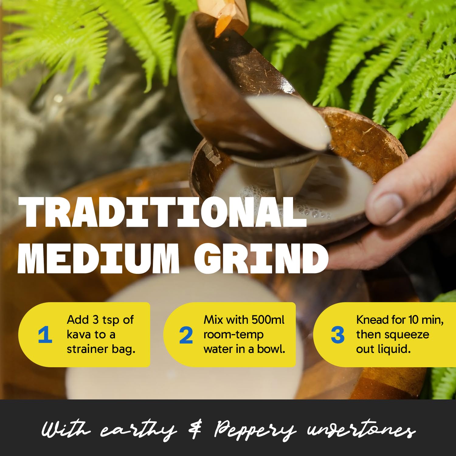 Medium grind facilitates traditional kava preparation.