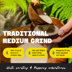 Medium grind facilitates traditional kava preparation.