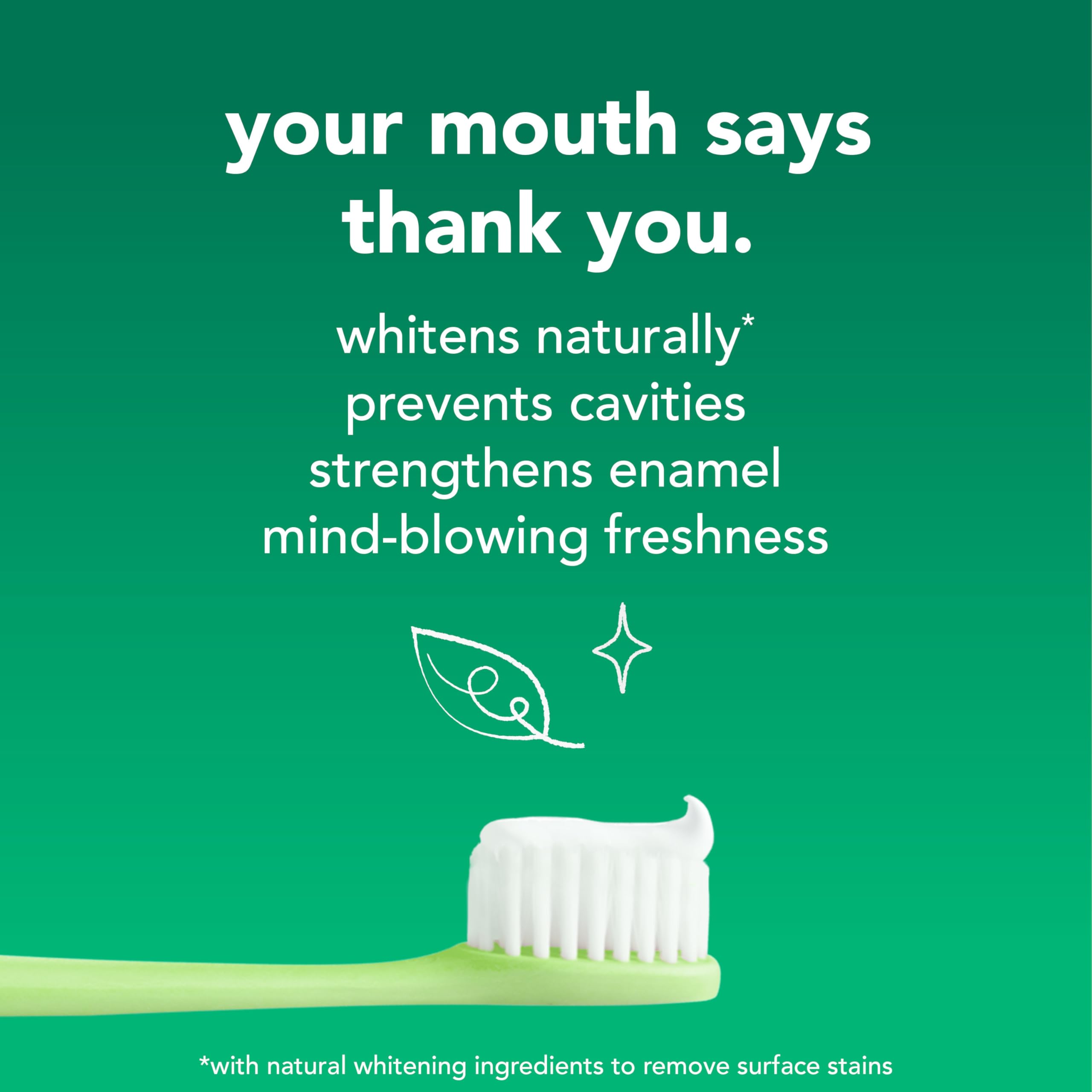 Fluoride toothpaste helps prevent cavities and strengthens enamel
