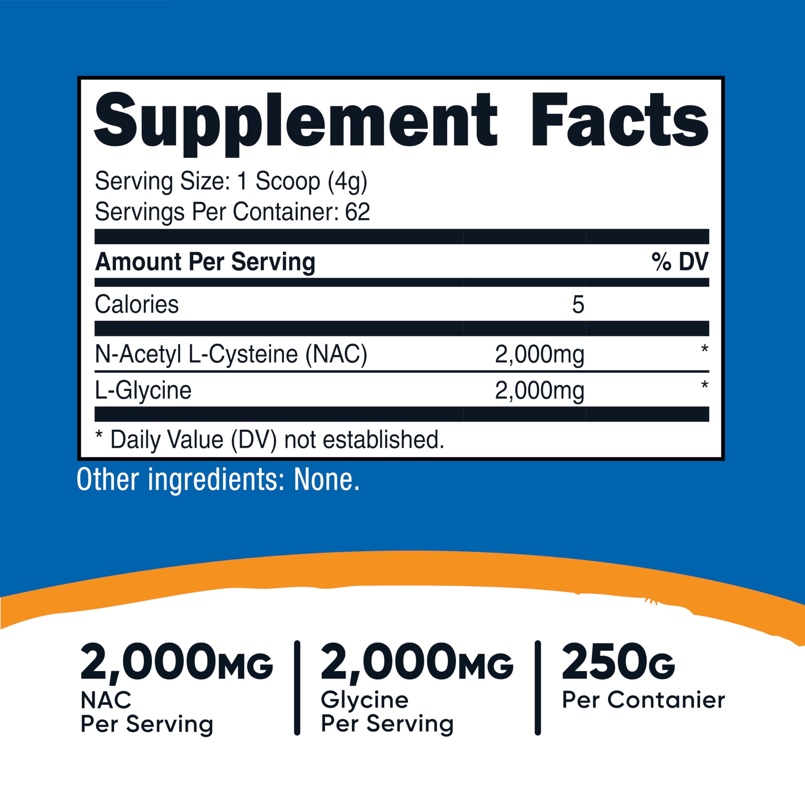 NAC and Glycine per serving: 2000mg NAC and 2000mg Glycine