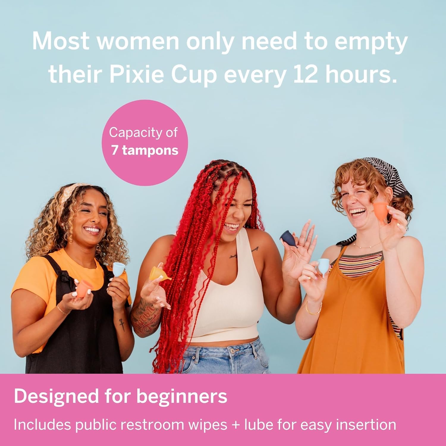 Pixie Cup inserted comfortably for everyday activities.