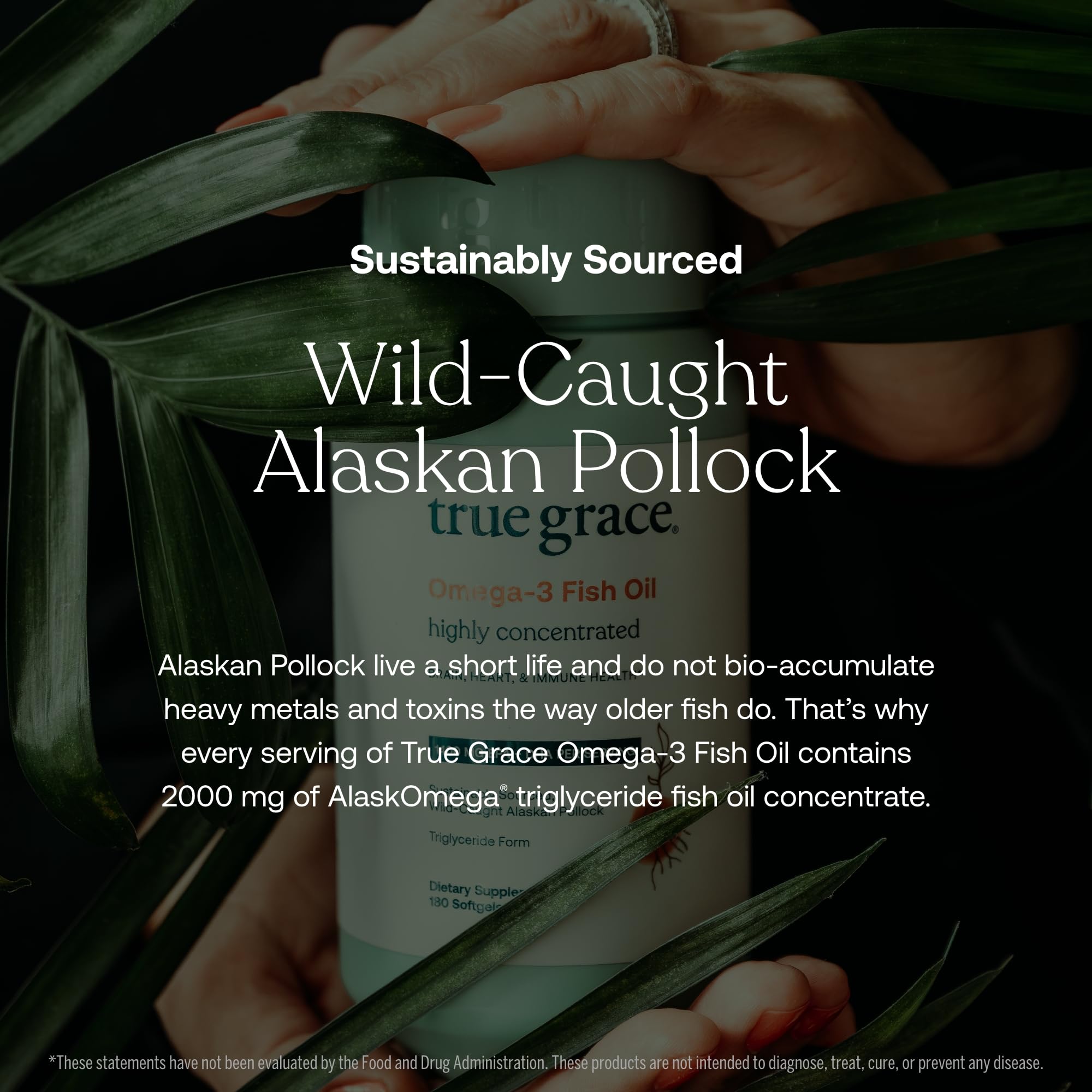Traceable True Grace fish oil from Alaskan Pollock for sustainability.