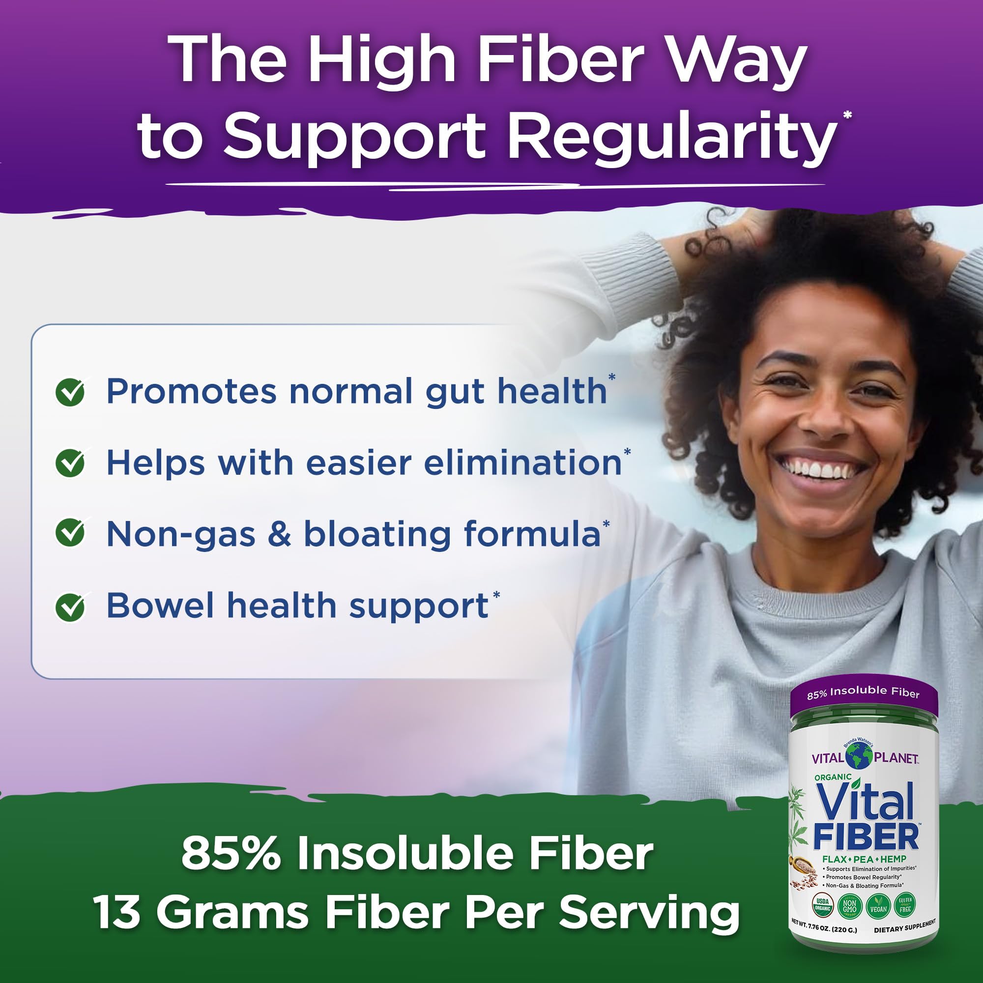 Ingredients: organic pea, flaxseed, hemp fiber with gut-support herbs